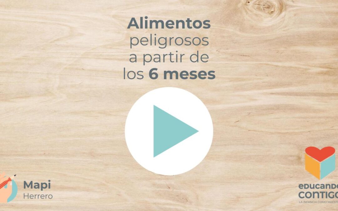 Alimentos peligrosos a partir de los 6 meses