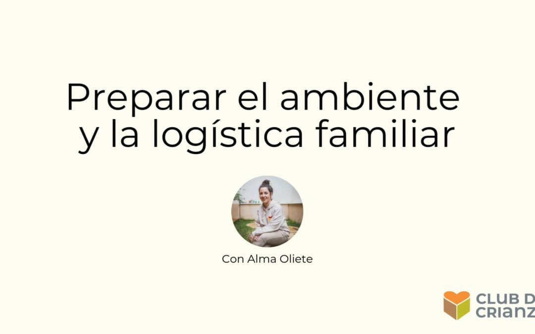 Preparar el ambiente y la logística familiar