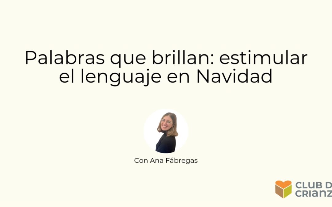 Palabras que brillan: estimular el lenguaje en Navidad