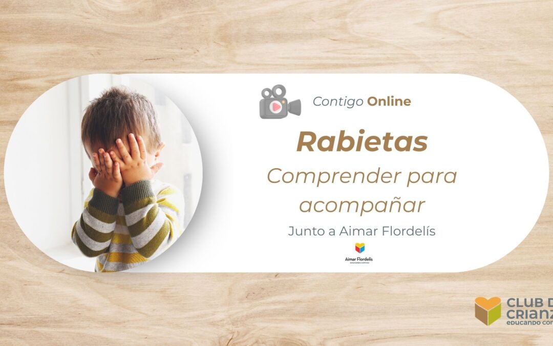 Rabietas. Comprender para acompañar